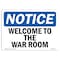 Signmission Safety Sign, OSHA Notice, 18" Height, Aluminum, Welcome To The War Room Sign, Landscape OS-NS-A-1824-L-19022 - alternate 1